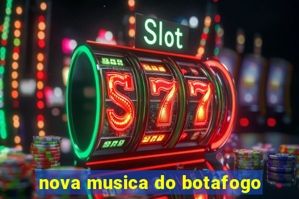 nova musica do botafogo
